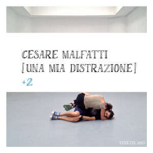 Cesare Malfatti - Una mia distrazione +2